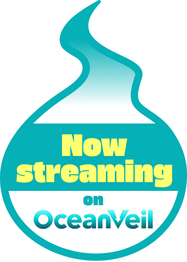 Now streaming on Oceanveil!